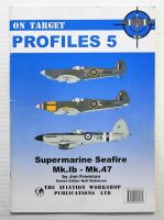 Thumbnail CHEAP BOOKS ZB3766 ON TARGET PROFILES 5 - SUPERMARINE SEAFIRE Mk.Ib - Mk.47 - JON FREEMAN