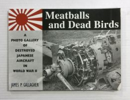 Thumbnail CHEAP BOOKS ZB1175 MEATBALLS AND DEAD BIRDS A PHOTO GALLERY OF DESTROYED JAPANESE AIRCRAFT JAMES P. GALLAGHER