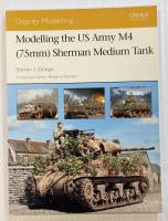 Thumbnail OSPREY MODELLING 35. MODELLING THE US ARMY M4  75MM  SHERMAN MEDIUM TANK - STEVEN J ZALOGA