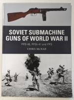Thumbnail OSPREY WEAPON 033. SOVIET SUBMACHINE GUNS OF WORLD WAR II PPD-40 PPSH-41 AND PPS