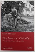 Thumbnail OSPREY ESSENTIAL HISTORIES THE AMRICAN CIVIL WAR THE WAR IN THE WEST 1861-JULY 1863