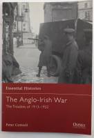 Thumbnail OSPREY ESSENTIAL HISTORIES 65. THE ANGLO IRISH WAR THE TROUBLES OF 1913-1922