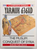 Thumbnail OSPREY CAMPAIGN 31. YARMUK 363AD THE MUSLIM CONQUEST OF SYRIA