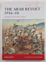 Thumbnail OSPREY CAMPAIGN 202. THE ARAB REVOLT 1916-18 LAWRENCE SETS ARABIA ABLAZE