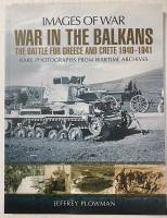 Thumbnail CHEAP BOOKS ZB5474  IMAGES OF WAR- WAR IN THE BALKANS - THE BATTLE FOR GREECE AND GRETE 1940-1941 JEFEREY PLOWMAN 