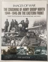 Thumbnail CHEAP BOOKS ZB5478 IMAGES OF WAR- THE CRUSHING OF ARMY GROUP NORTH 1944-1945 ON THE EASTERN FRONT IAN BAXTER