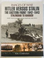 Thumbnail CHEAP BOOKS ZB5507 IMAGES OF WAR  HITLER VERSUS STALIN THE EASTERN FRONT 1942-1943 STALINGRAD 10 KHARKOV NIK CORNISH 