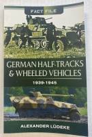 Thumbnail CHEAP BOOKS ZB5516 PEN SWORD FACT FILE GERMAN HALF-TRACKS WHEELED VEHICLES 1939-1 945 ALEXANDER LUDEKE